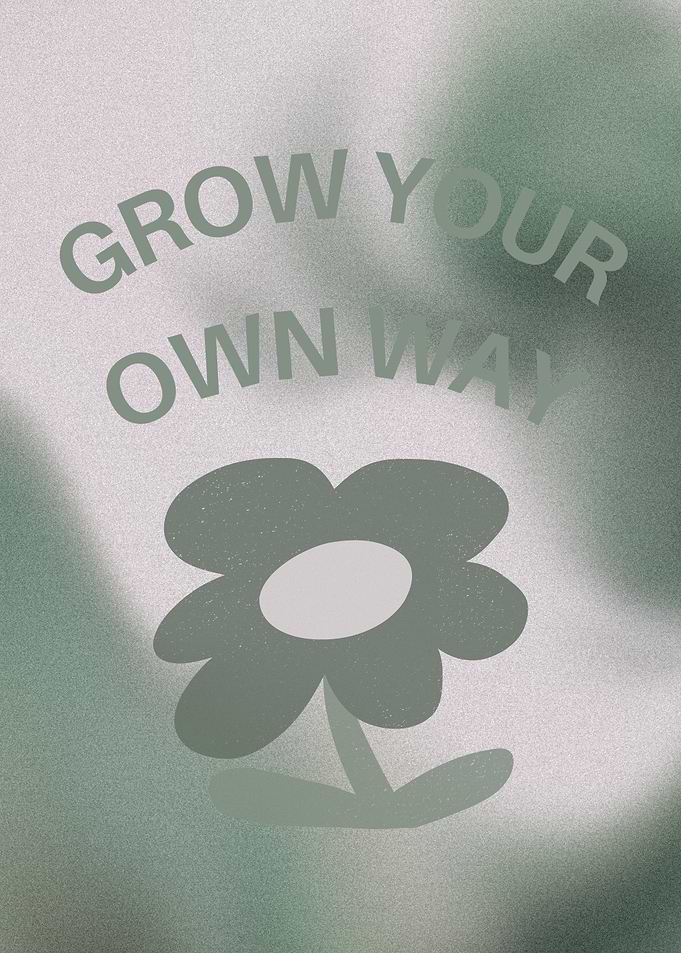 Grow Your Own Way Floral Art