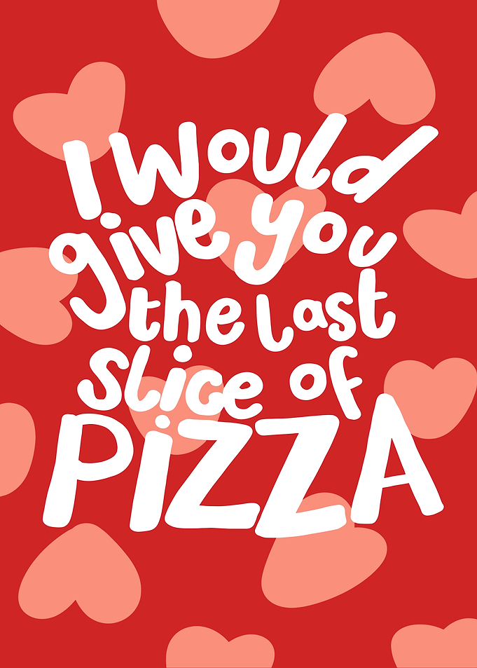Last Slice of Pizza Love