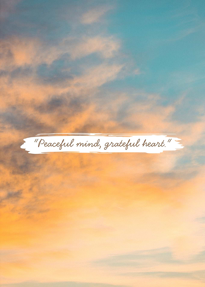 Peaceful Mind, Grateful Heart, Positive Quote