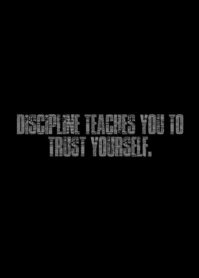 Discipline Teaches You To Trust Yourself