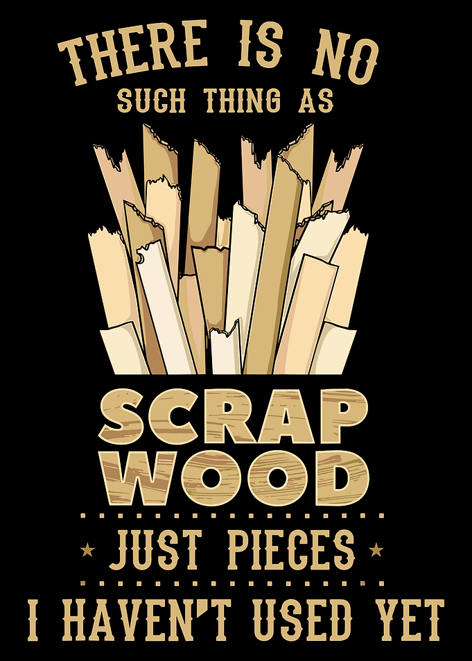 There Is No Such Thing As Scrap Wood Poster, Funny Woodworking Wall Art, Carpenter Gift Print