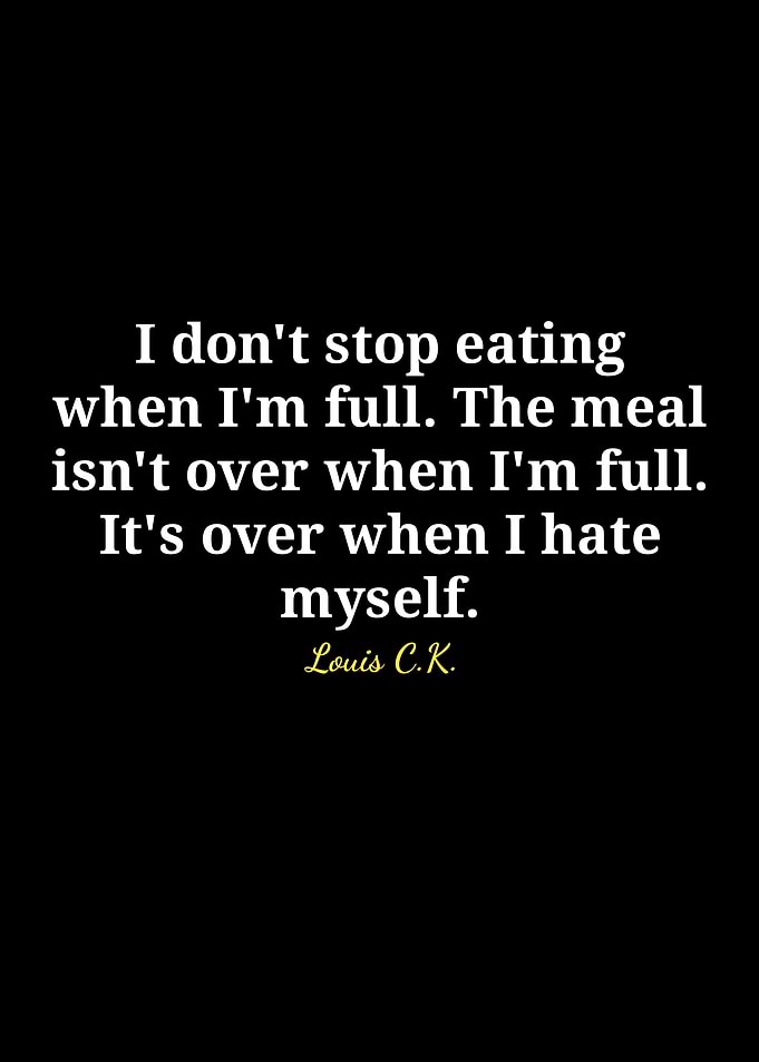 Louis C.K. Quote on Eating