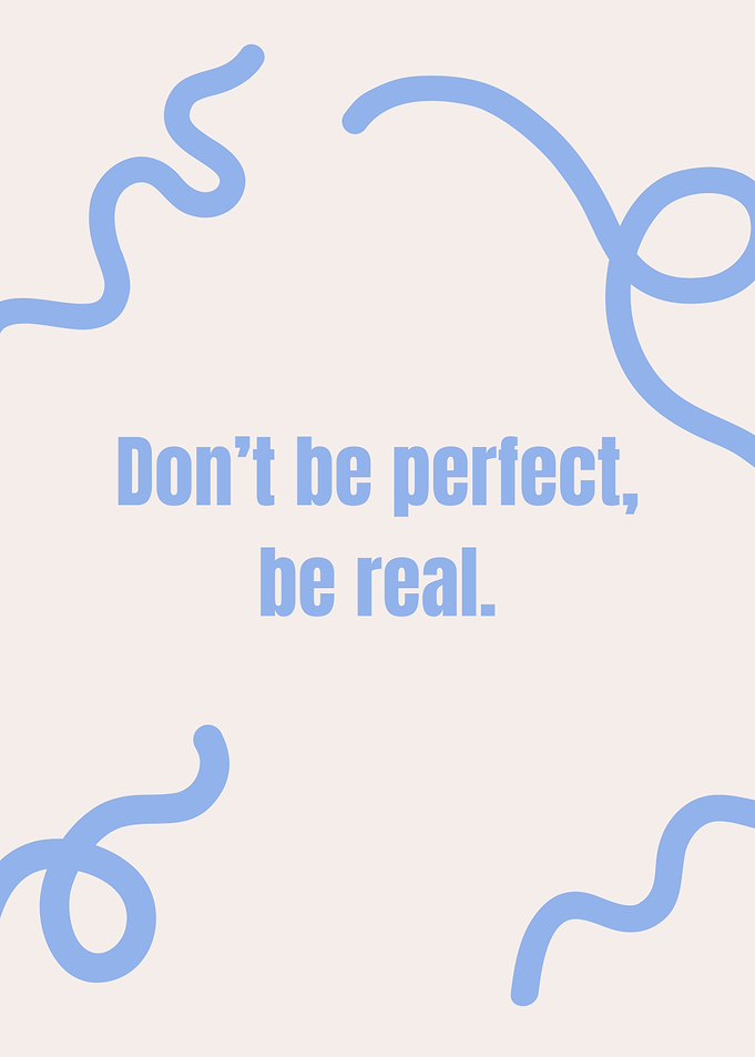 Don't be perfect, be real, Motivational quote