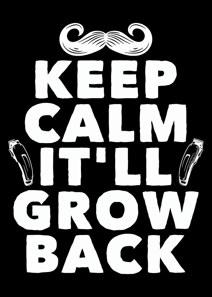 Keep Calm It’ll Grow Back Poster, Funny Barber Haircut Wall Art, Men’s Grooming Print