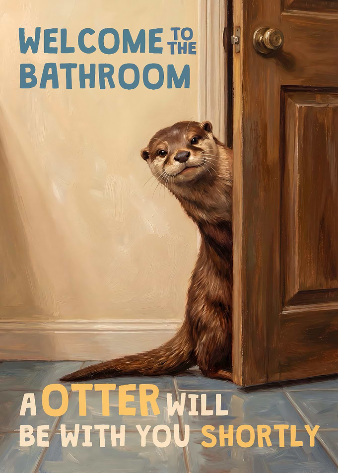 Welcome to the Bathroom Otter
