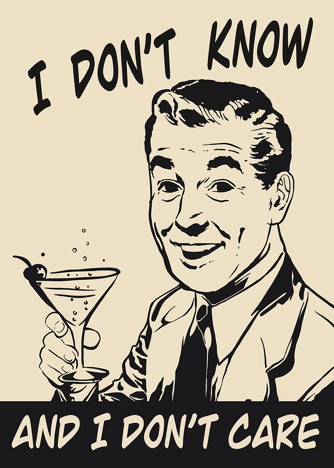 I Don't Know, I Don't Care