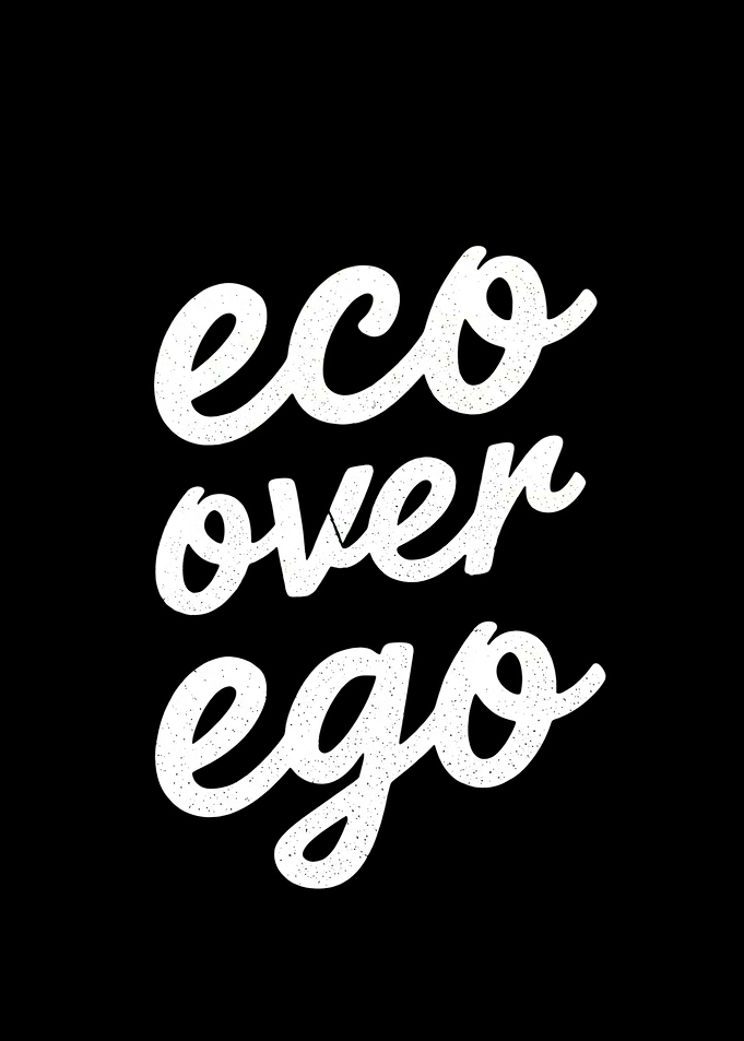 Eco Over Ego Typography Art