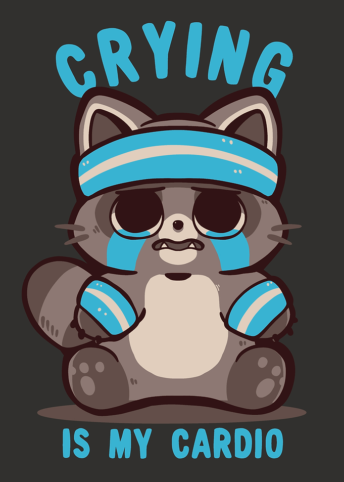 Crying is my Cardio Raccoon
