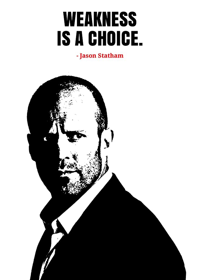 Jason Statham: Weakness is a Choice