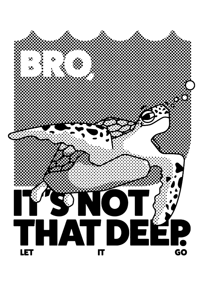Bro, It's Not That Deep Turtle