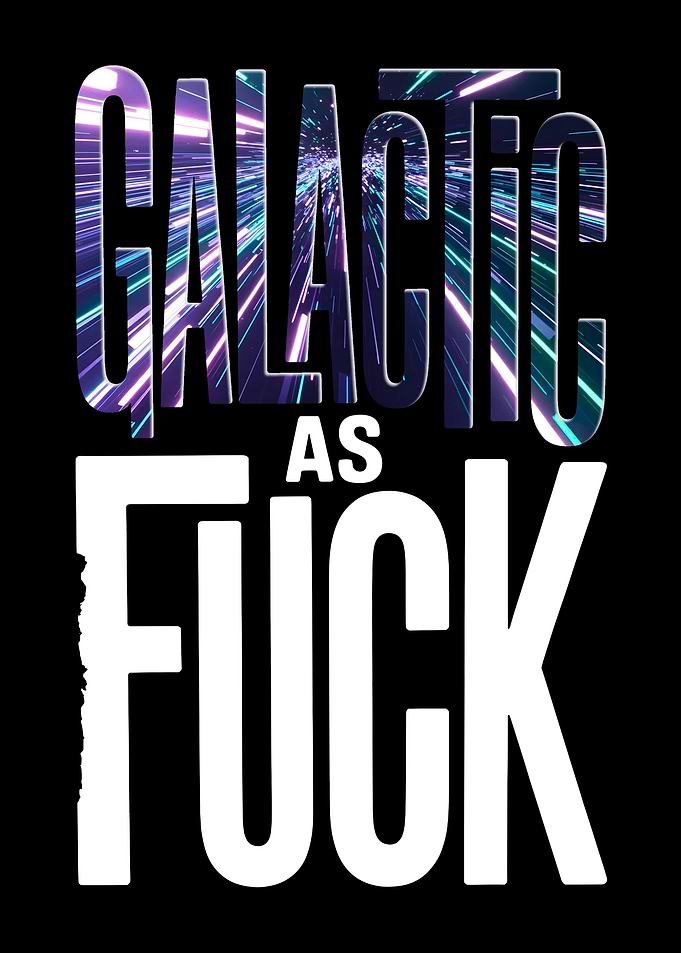 Galactic AF – Cosmic Typography