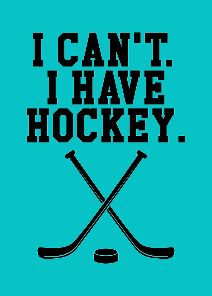 I Can't I Have Hockey