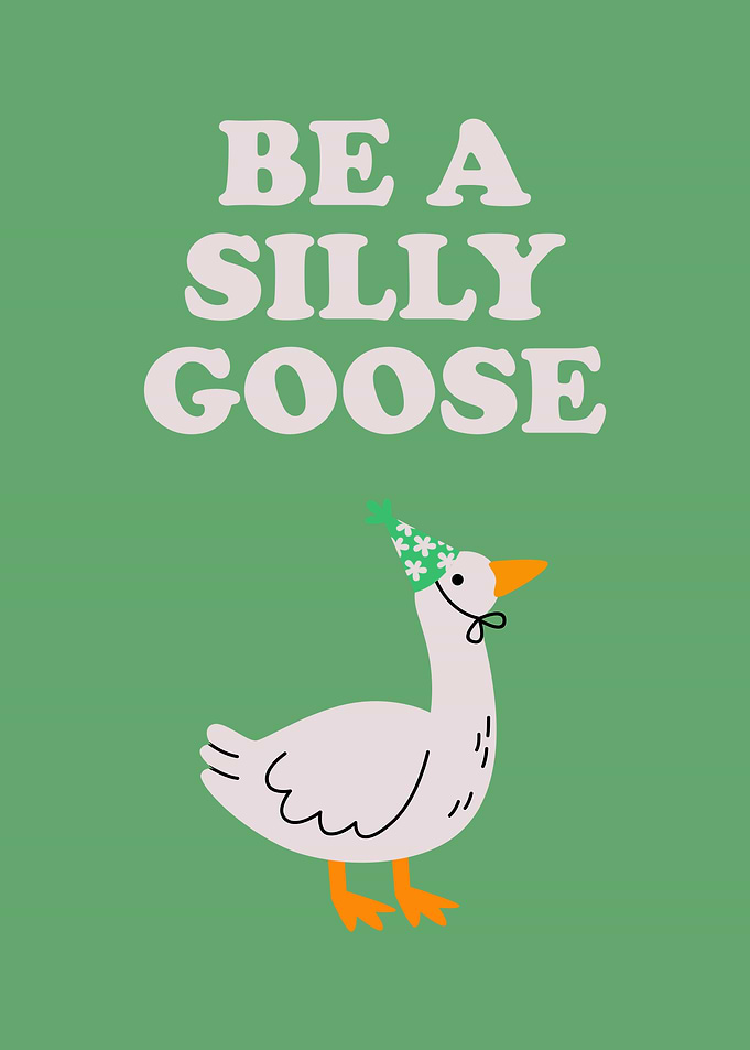 Be a Silly Goose Illustration