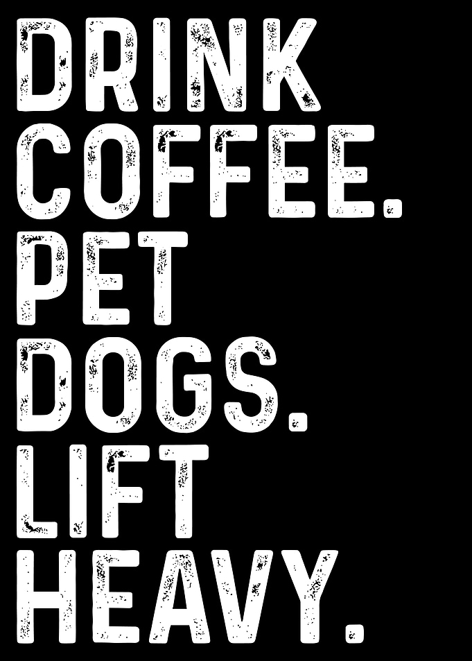 Drink Coffee Pet Dogs Lift Heavy Poster, Motivational Gym Quote Wall Art Print