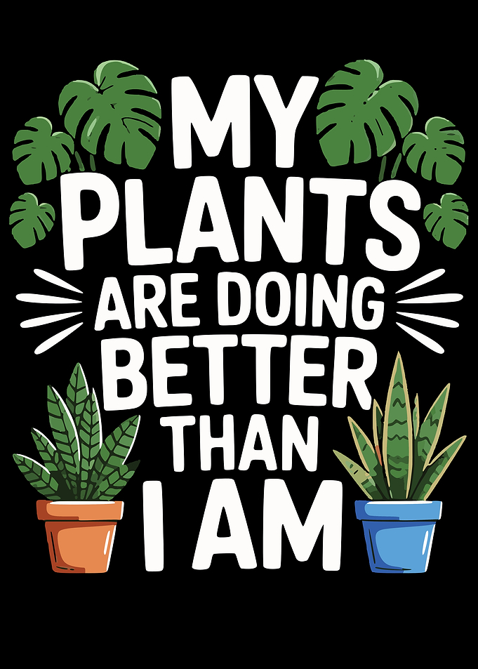 My Plants Are Doing Better Than I Am