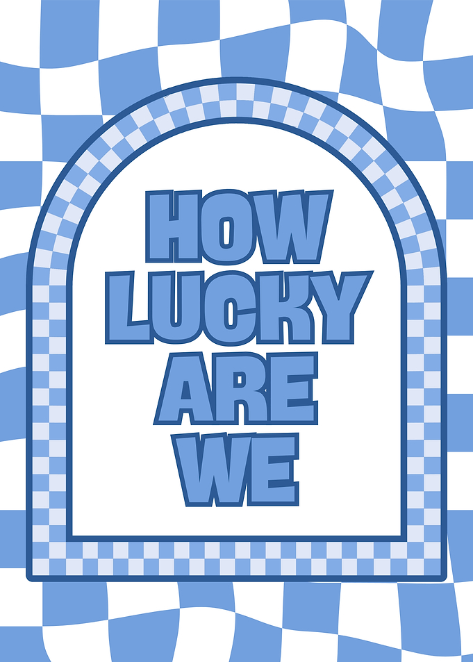 How Lucky Are We