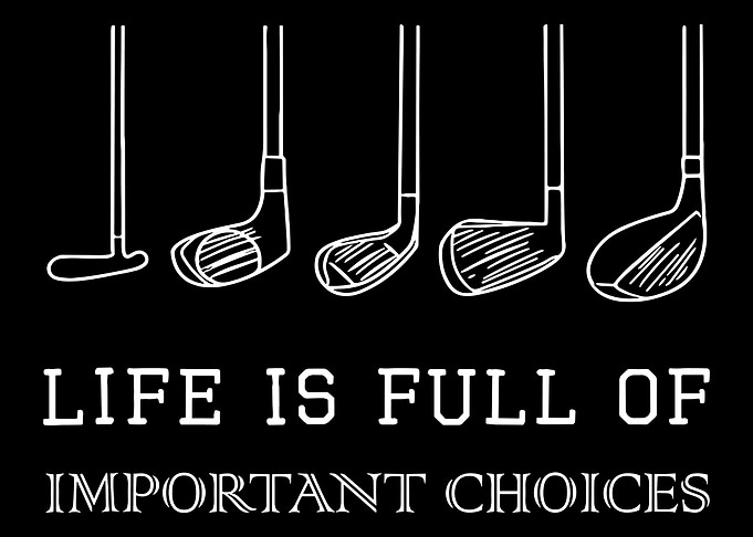 Life Is Full of Important Choices Golf Poster, Minimalist Golf Club Wall Art Print
