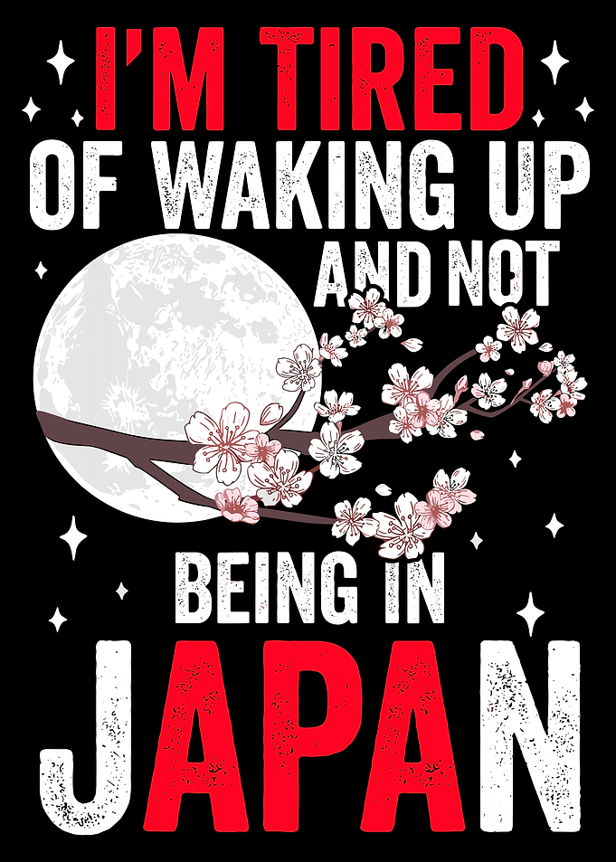 I’m Tired of Waking Up Not in Japan Poster, Japanese Travel Wall Art Print