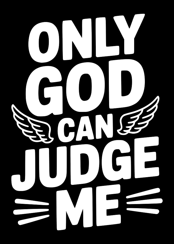 Only God Can Judge Me Text Art