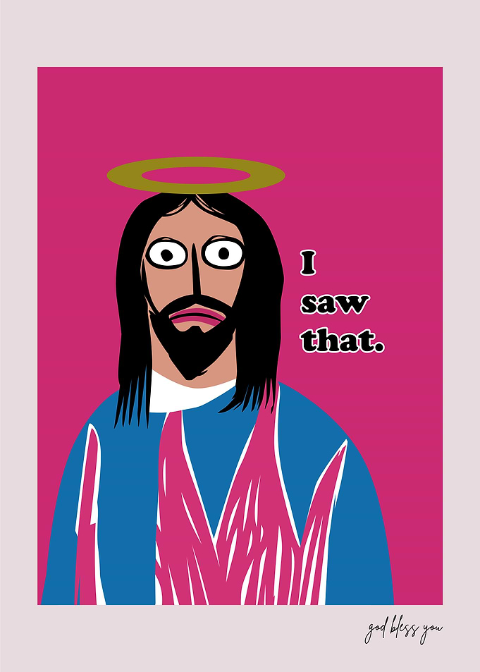 Jesus I Saw That Funny Art