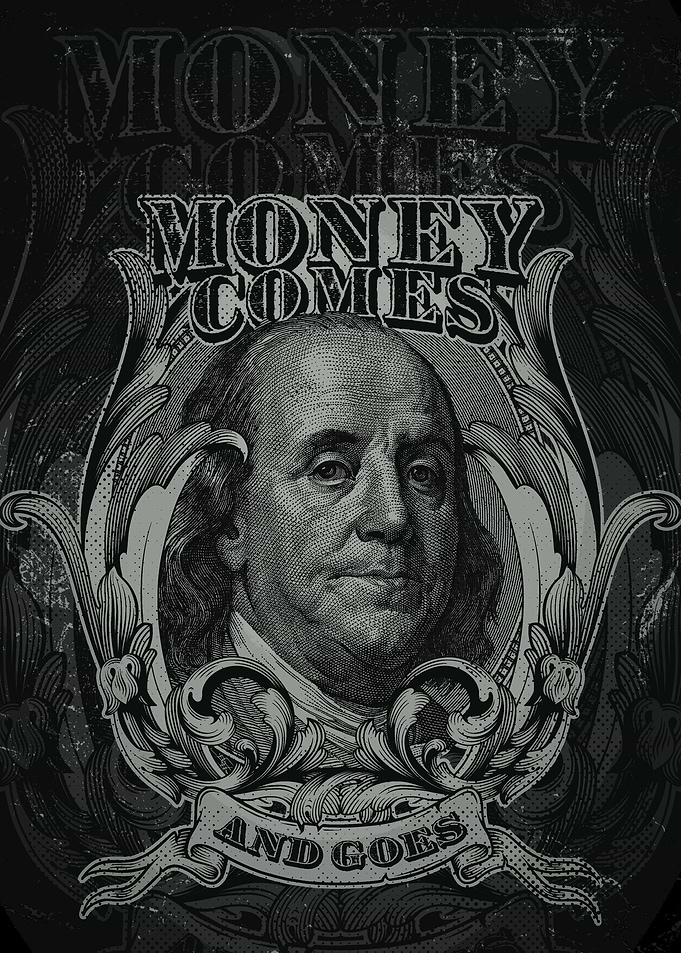 Money Comes and Goes Benjamin Franklin