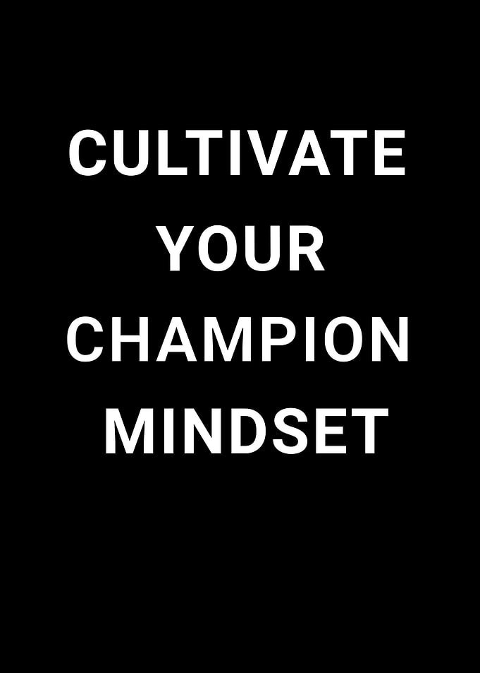 Cultivate Your Champion Mindset