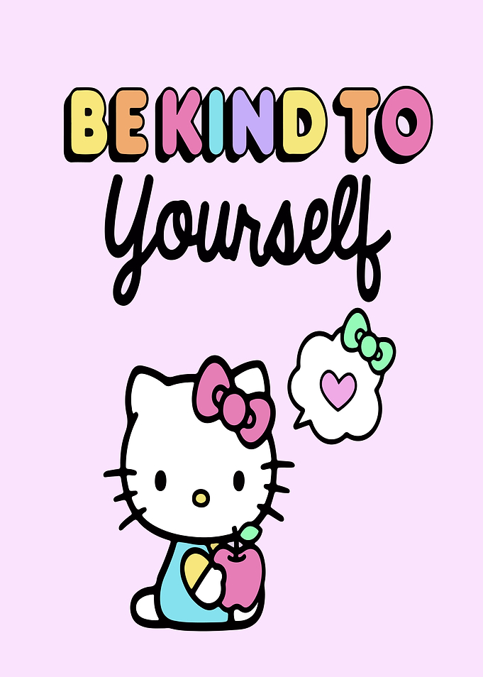 Hello Kitty Be Kind to Yourself