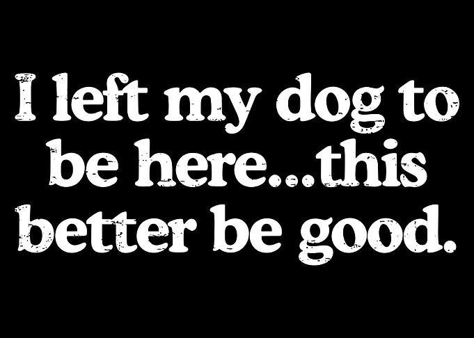 Funny Dog Lover Poster, I Left My Dog Quote Print, Humor Pet Wall Art Decor