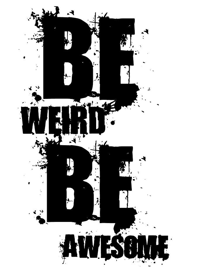 Be Weird Be Awesome Text Art