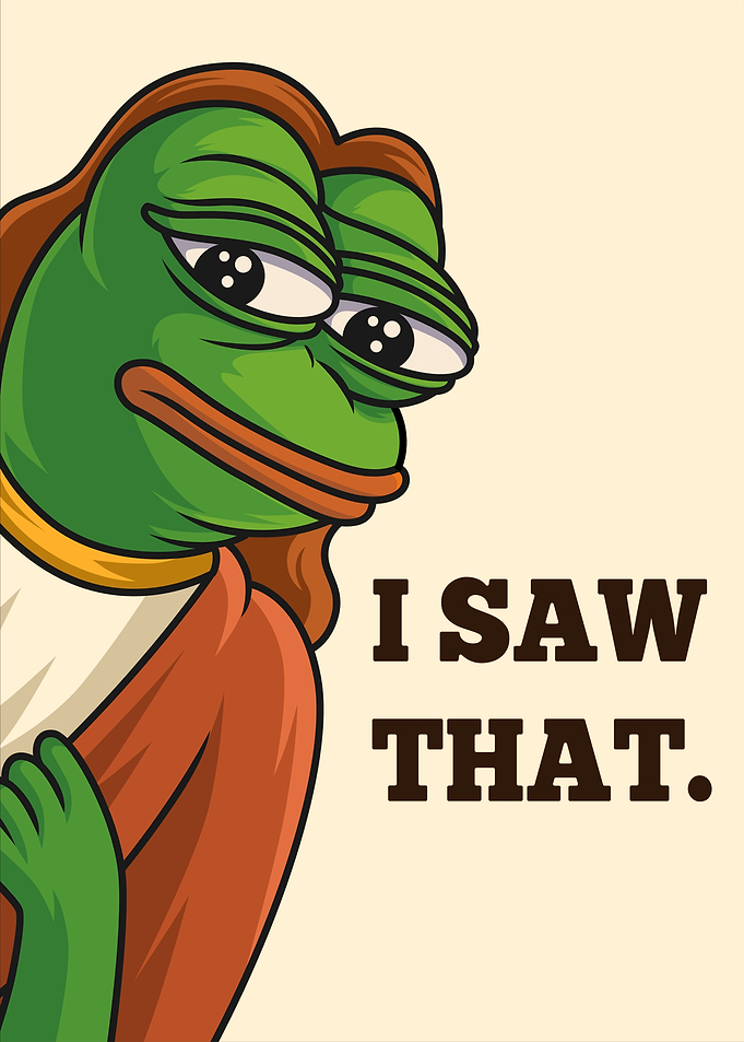 Pepe the Frog 'I Saw That'
