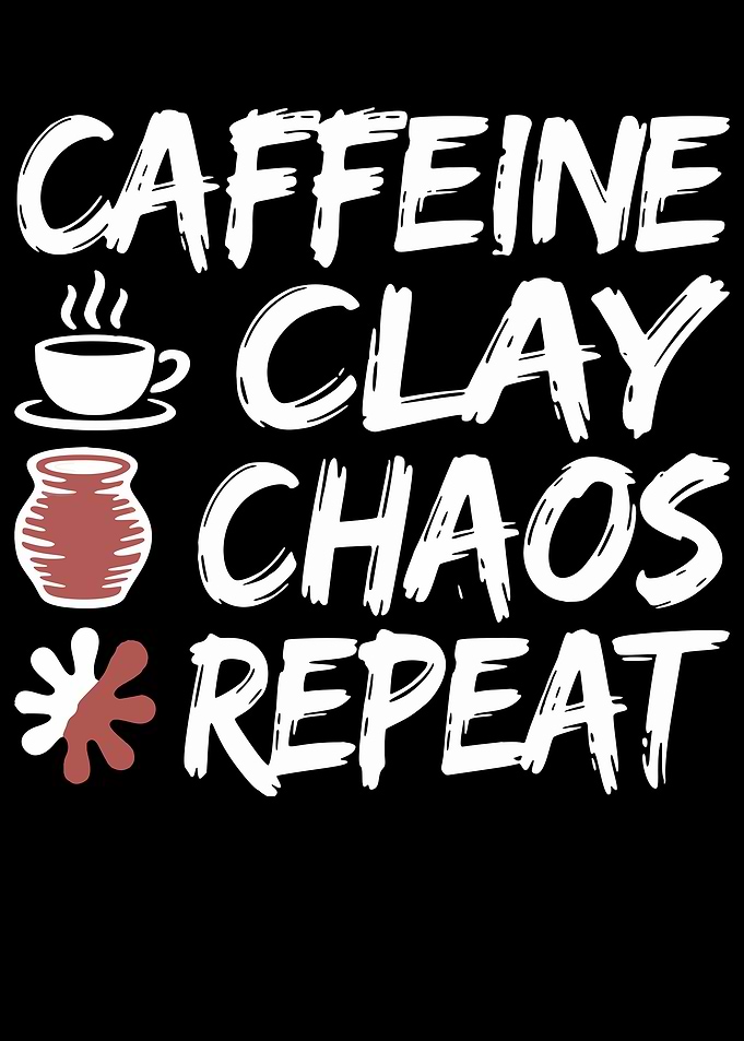 Caffeine Clay Chaos Repeat Pottery Design