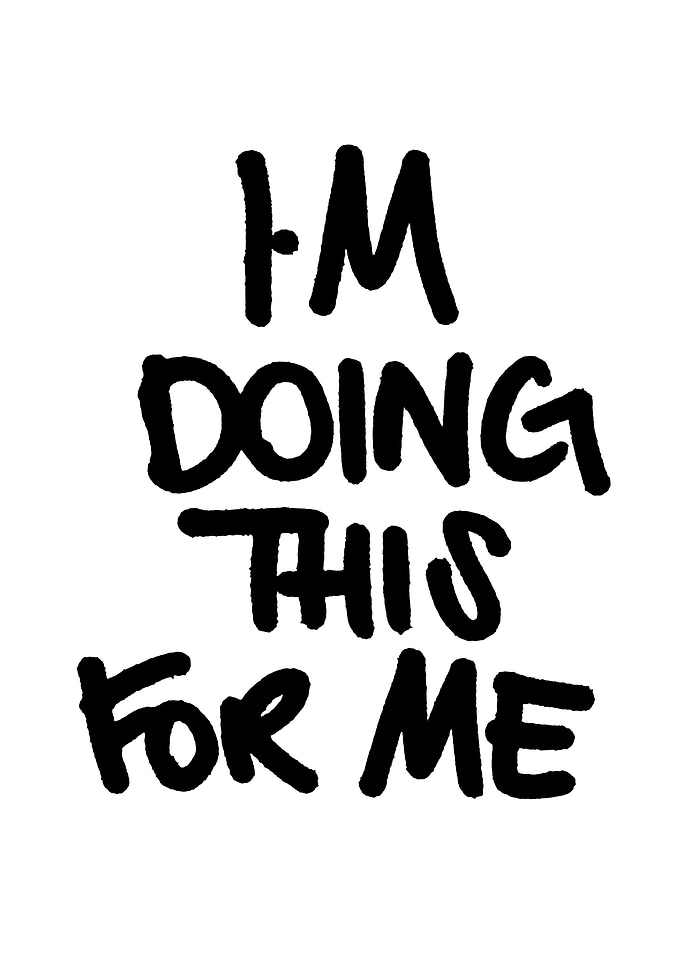 I'm Doing This For Me Text Art