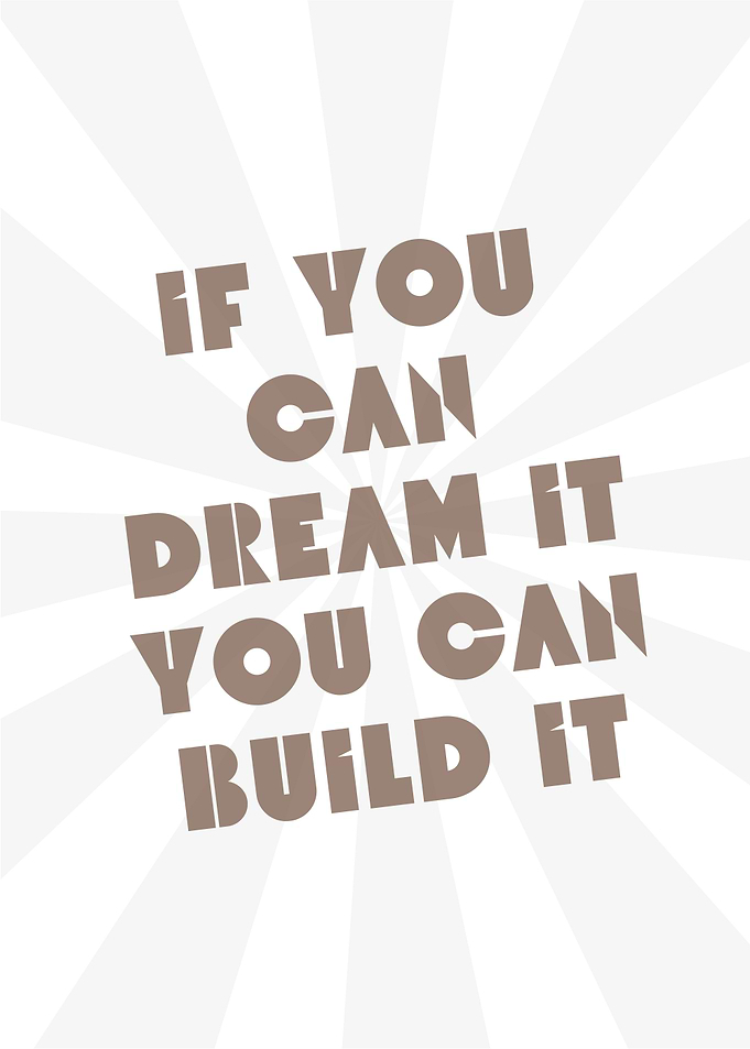 If You Can Dream It, You Can Build It, Motivational quotes