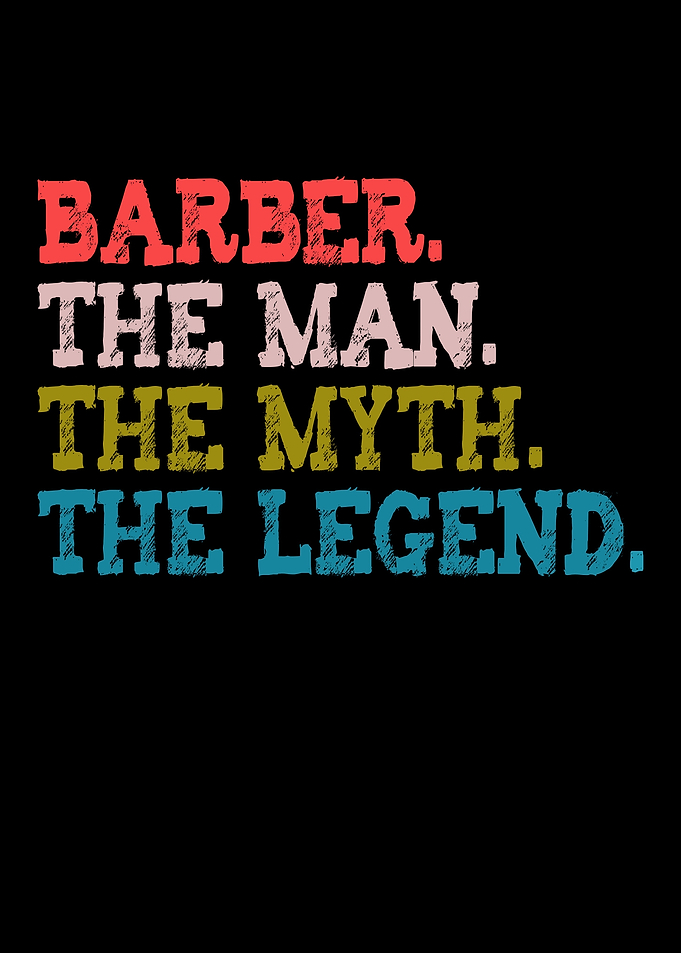 Barber The Man The Myth The Legend