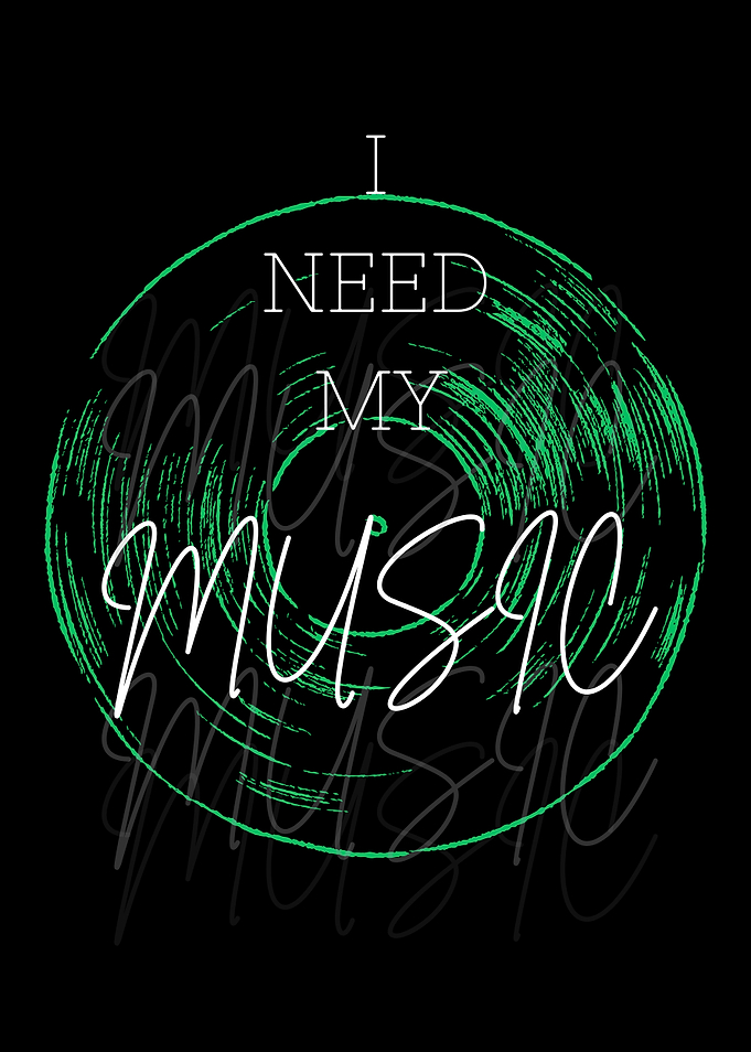 I NEED MY MUSIC
