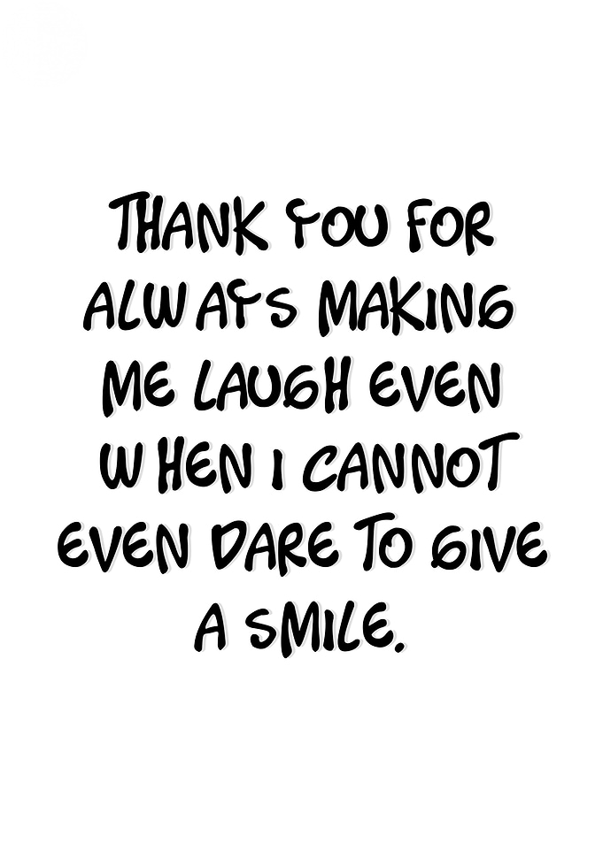 Thank You For Always Making Me Laugh