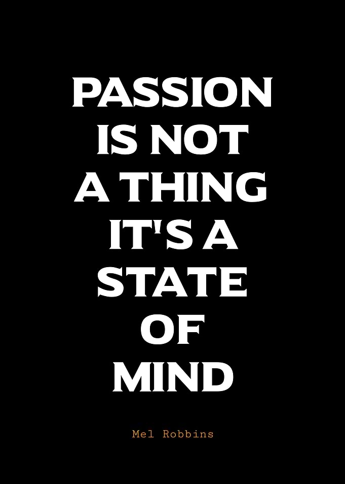 Passion is a state of mind quote