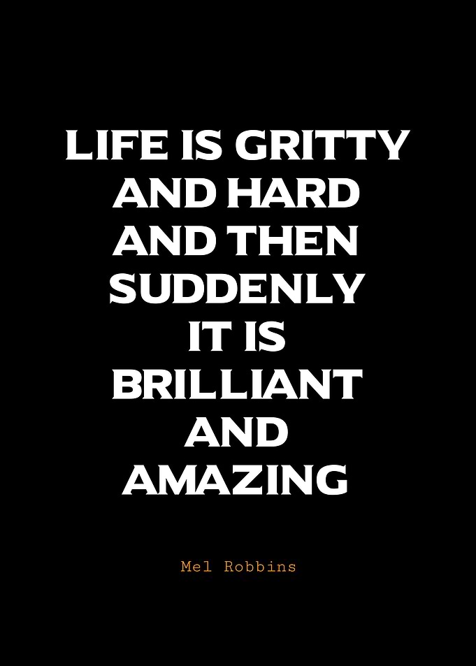 Life is Gritty and Hard