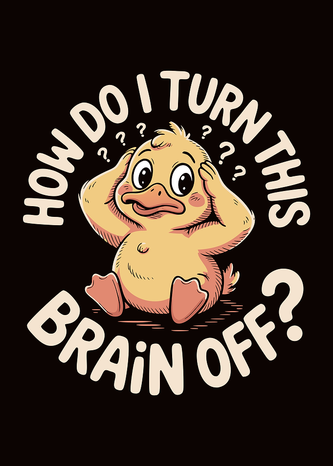 How Do I Turn This Brain Off Duck