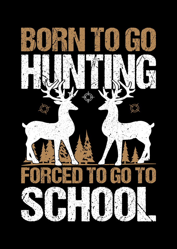 Born to Hunt Forced to School Deer