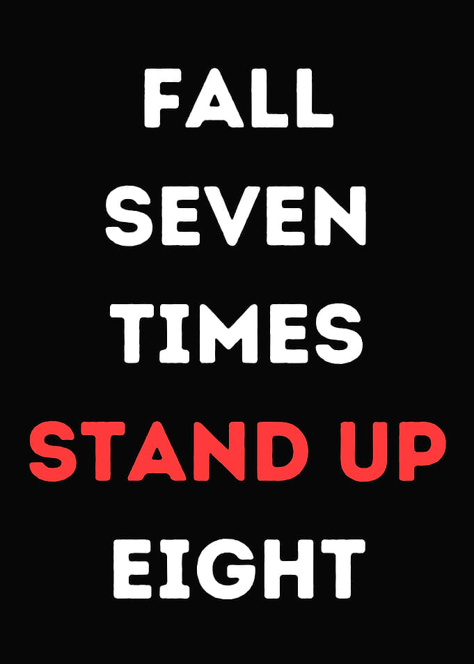 Fall Seven Times Stand Up Eight