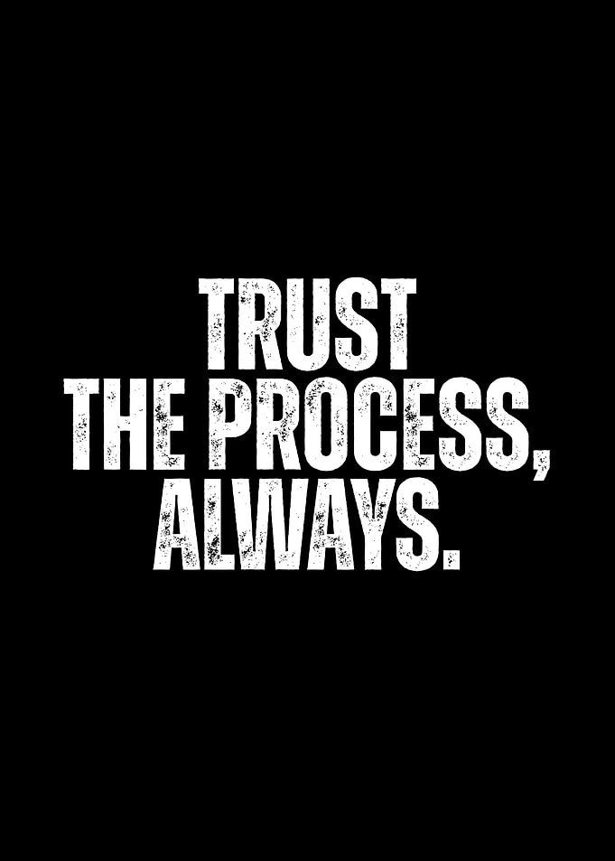 Trust The Process Always