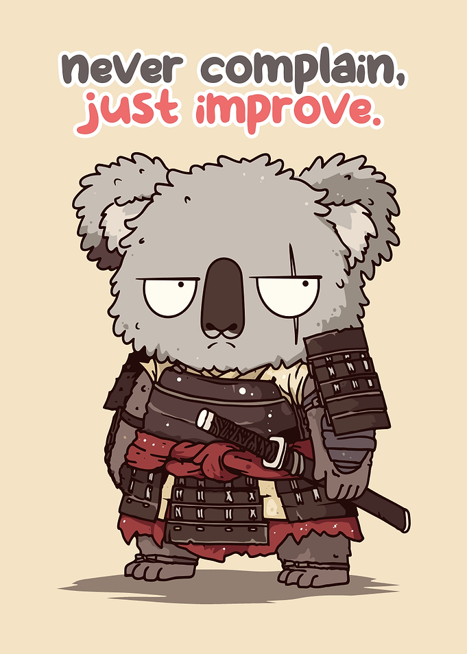 Samurai Koala 'Never Complain, Just Improve'