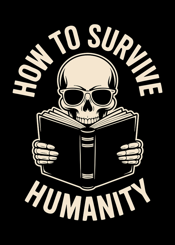 How To Survive Humanity Funny Skeleton