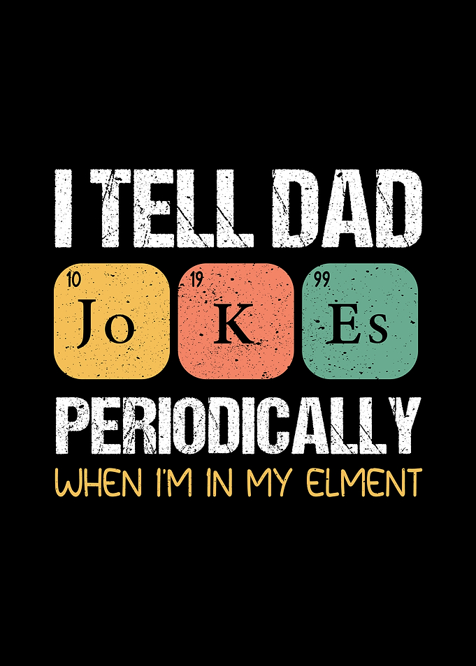 Dad Jokes Periodically Element Pun