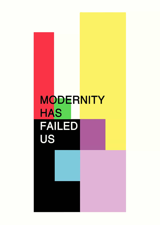 Modernity Has Failed Us Text Art
