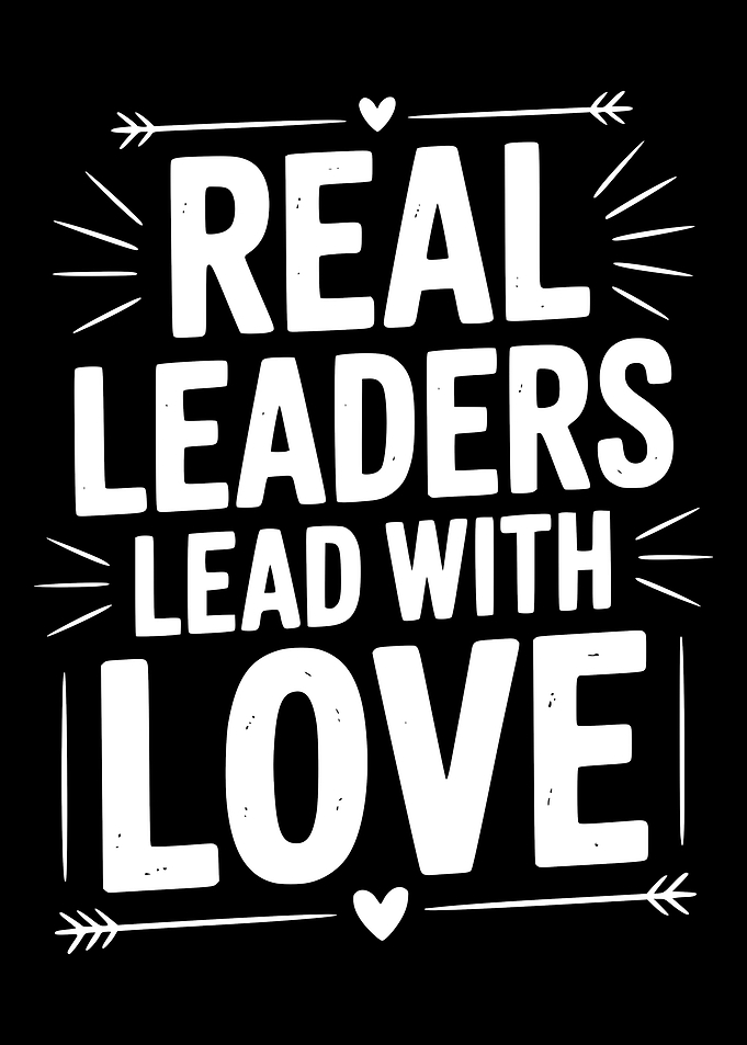 Real Leaders Lead With Love