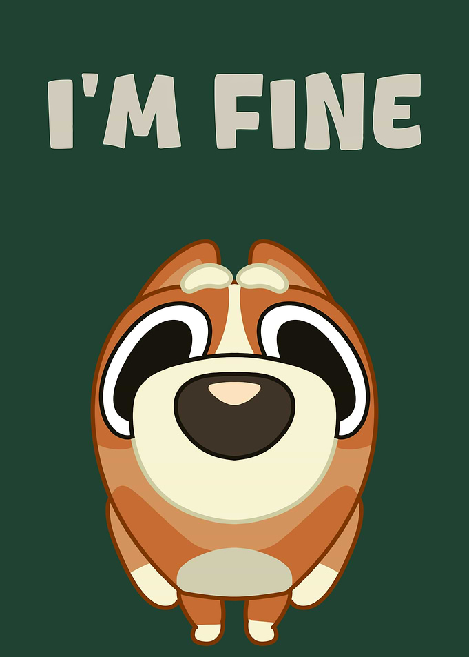 bluey Saying I'm Fine