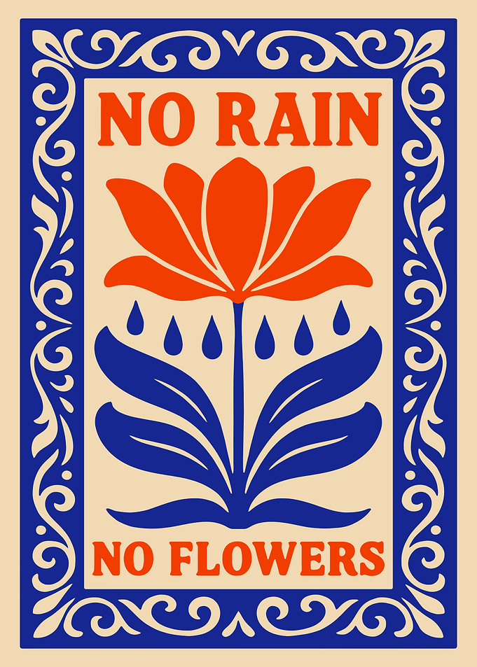 No Rain No Flowers Poster