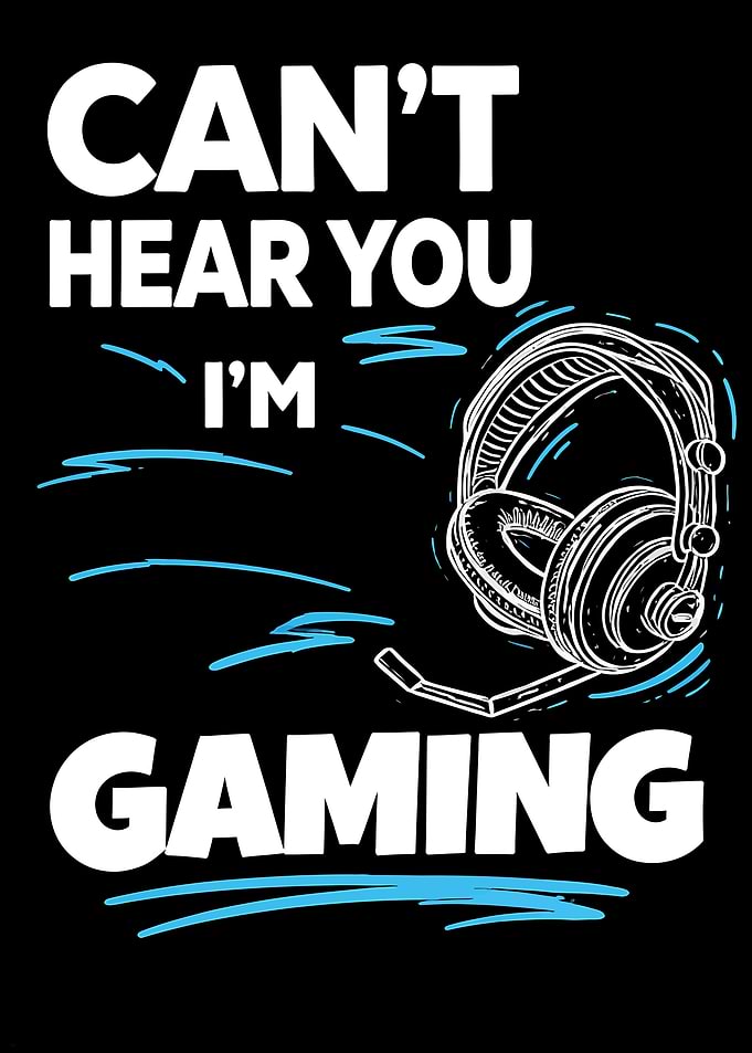 Can’t Hear You, I’m Gaming | Funny Gamer Headset Poster
